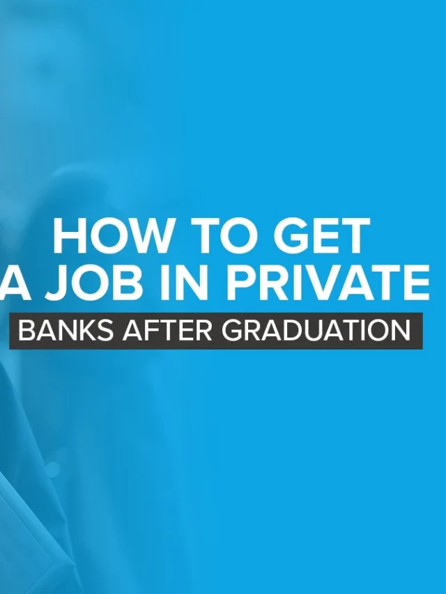 How to Get a Job in Private Banks After Graduation