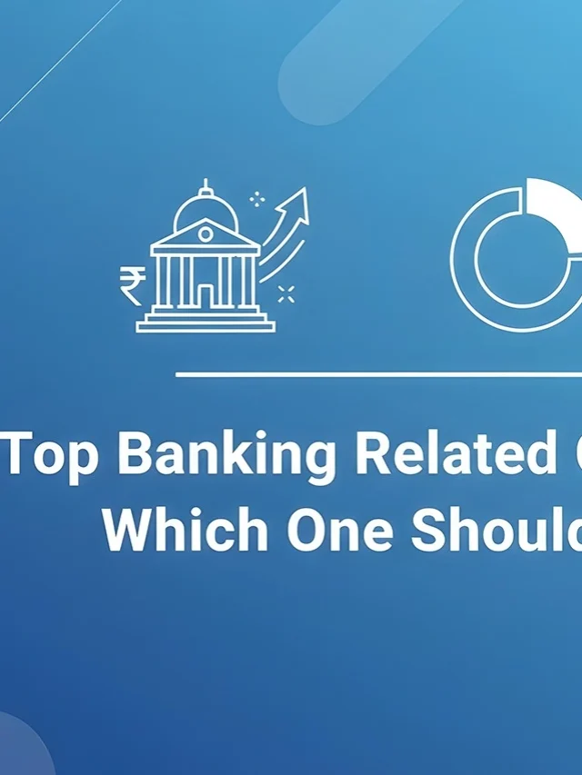 Top Banking Related Courses in India: Which One Should You Choose?