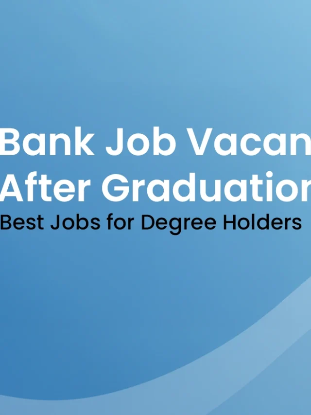 Bank Job Vacancy After Graduation