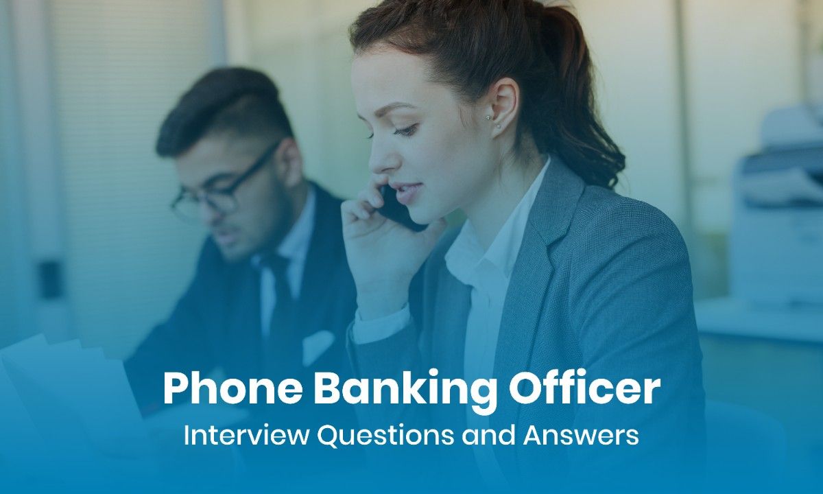 Phone Banking Officer Interview Questions